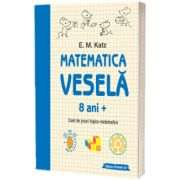 Matematica vesela. Caiet de jocuri logico-matematice (8 ani + )