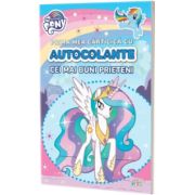 My Little Pony. Prima mea carticica cu autocolante. Cei mai buni prieteni