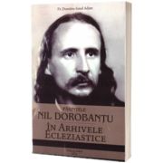 Parintele Nil Dorobantu in arhivele Ecleziastice