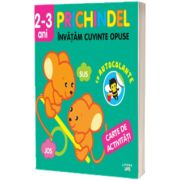 Prichindel. Invatam cuvinte opuse. Carte de activitati cu autocolante (2-3 ani)