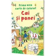 Prima mea carte de colorat - Cai si ponei