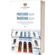 Profesorii nostri. Invatatorii nostri