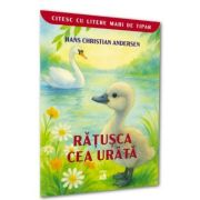Ratusca cea urata (CITESC CU LITERE MARI DE TIPAR)