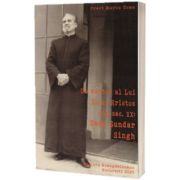 Un martor a Lui Iisus Hristos din sec. XX. Sadu Sundar Singh