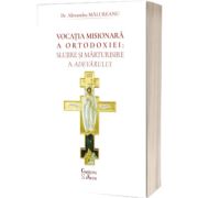 Vocația misionara a Ortodoxiei: slujire si marturisire a adevarului