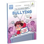 Vrei sa vorbim despre... Bullying
