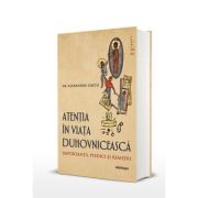 Atentia in viata duhovniceasca : importanta, piedici si remedii