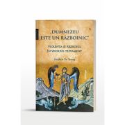 Dumnezeu este un razboinic. Violenta si razboiul in Vechiul Testament