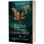 Elias si spioana Carturarilor. Moartea la porti