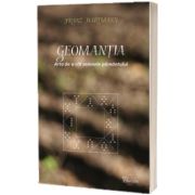 Geomantia. Arta de a citi semnele pamantului