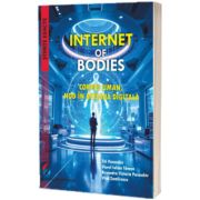Internet of Bodies. Corpul uman, nod in reteaua digitala