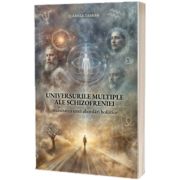 Universurile multiple ale schizofreniei