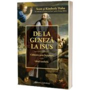 De la Geneza la Isus. O calatorie prin Scriptura - Ghid catehetic