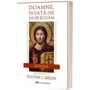 Doamne, invata-ne sa ne rugam