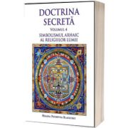 Doctrina secreta. Simbolismul arhaic al religiilor lumii