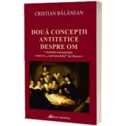 Doua conceptii antitetice despre om