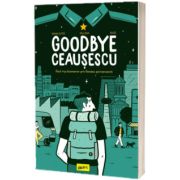 Goodbye Ceausescu