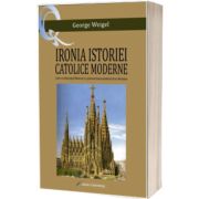 Ironia istoriei catolice moderne