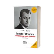 Lucretiu Patrascanu - moartea unui lider comunist