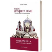 Pentru sfintirea lumii. Mostenirea vitala a Conciliului Vatican II