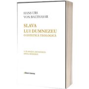 Slava lui Dumnezeu: o estetica teologica