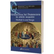 Stralucirea lui Dumnezeu in zilele noastre