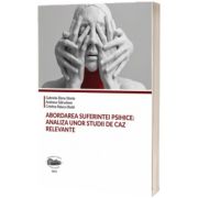 Abordarea suferintei psihice: analiza unor studii de caz relevante