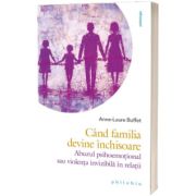 Cand familia devine inchisoare