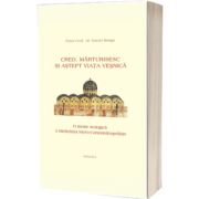 Cred, marturisesc si astept viata vesnica