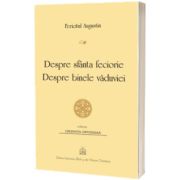 Despre sfanta feciorie. Despre binele vaduviei