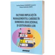 Factorii implicati in managementul carierei in domeniul educational si gestionarea lor