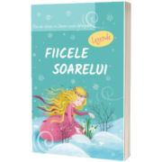 Fiicele Soarelui. Legende. Hai sa citim cu litere mari de tipar!
