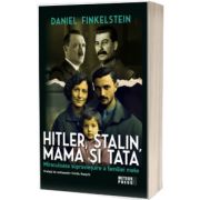 Hitler, Stalin, mama si tata