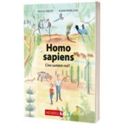 Homo sapiens. Cine suntem noi?