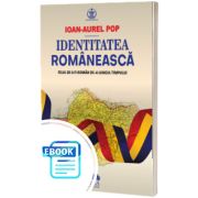 Identitatea romaneasca. Felul de a fi roman de - a lungul timpului