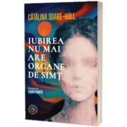 Iubirea nu mai are organe de simt