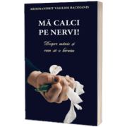 Ma calci pe nervi! Despre manie si cum sa o biruim