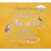 Pataniile lui Melc cel Iute, explorator pe drumuri multe