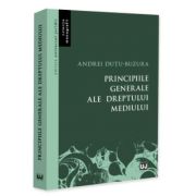 Principiile generale ale dreptului mediului