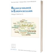 Religie si violenta in Europa seculara - Dialoguri Trinitas TV