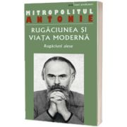 Rugaciunea si viata moderna. Rugaciuni alese
