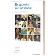 Sa cultivam recunostinta! Interviuri Trinitas TV