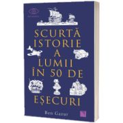 Scurta istorie a lumii in 50 de esecuri
