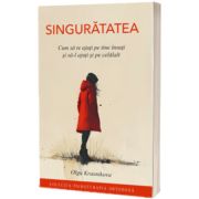 Singuratatea. Cum sa te ajuti pe tine insuti si sa-l ajuti si pe celalalt