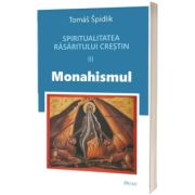 Spiritualitatea Rasaritului crestin. Monahismul