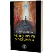 Vei iesi din vis si vei umbla