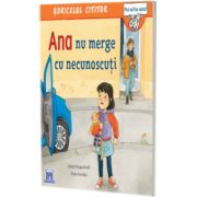 Ana nu merge cu necunoscuti