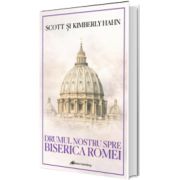 Drumul nostru spre Biserica Romei