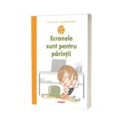 Ecranele sunt pentru parinti!