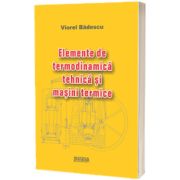 Elemente de termodinamica tehnica si masini termice